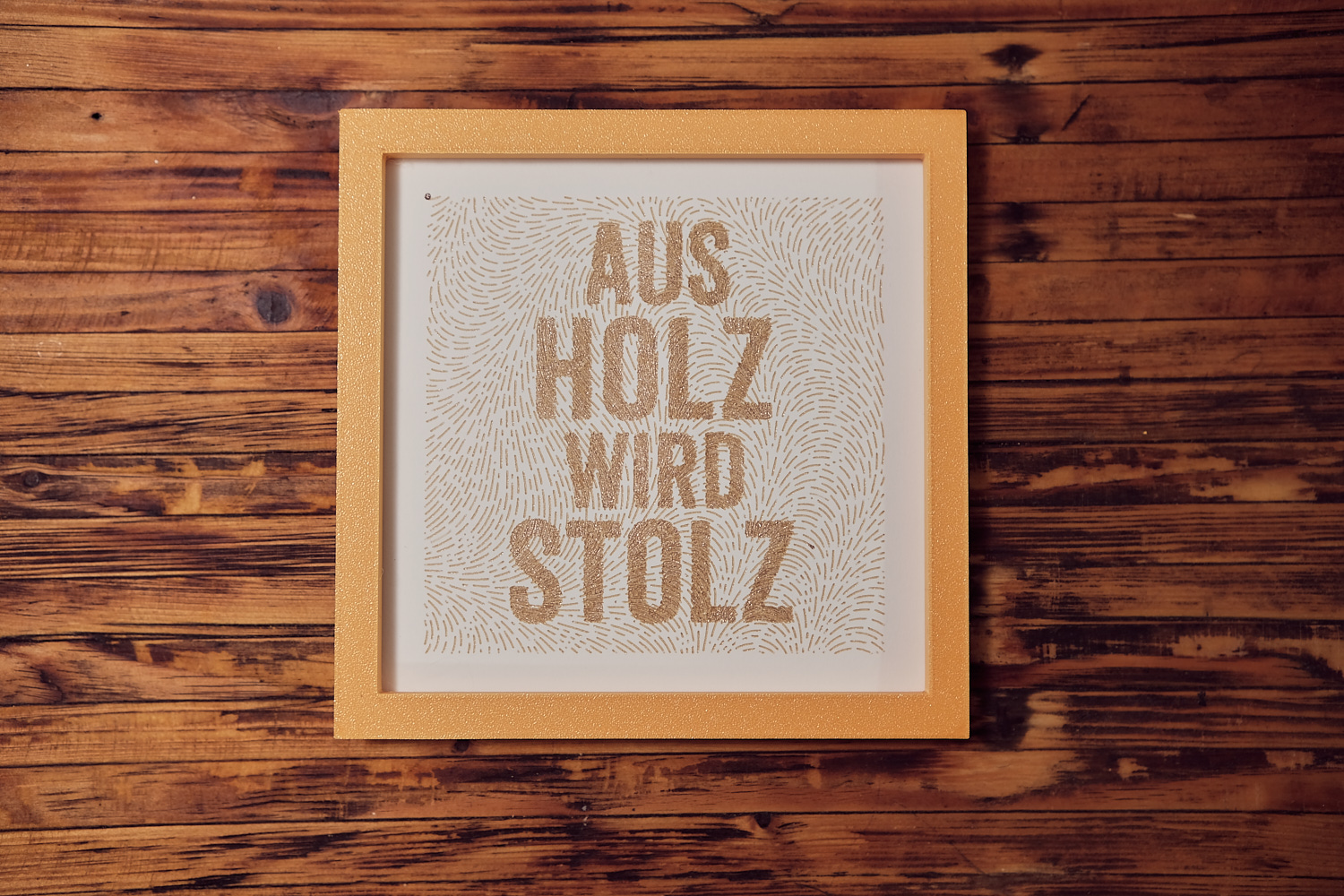 Limitierte Edition Typografie-Kunstwerk „Aus Holz wird Stolz